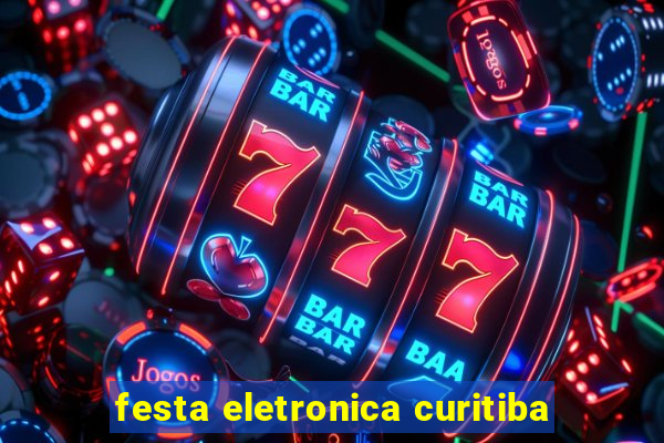 festa eletronica curitiba